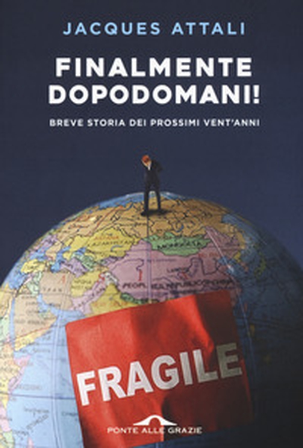 Finalmente dopodomani! Breve storia dei prossimi vent'anni - Librerie.coop Finalmente dopodomani! Breve storia dei prossimi vent'anni - Librerie.coop
