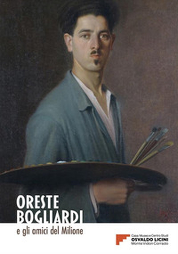 Oreste Bogliardi e gli amici del Milione. Catalogo della mostra (Monte Vion Corrado, 15 luglio 2023-7 gennaio 2024) - Librerie.coop Oreste Bogliardi e gli amici del Milione. Catalogo della mostra (Monte Vion Corrado, 15 luglio 2023-7 gennaio 2024) - Librerie.coop
