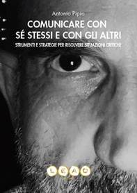 Comunicare con sé stessi e con gli altri. Strumenti e strategie per risolvere situazioni critiche - Librerie.coop Comunicare con sé stessi e con gli altri. Strumenti e strategie per risolvere situazioni critiche - Librerie.coop