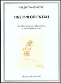 Finzioni orientali. Identità e diaspora nella scrittura di Else Lasker-Schüler - Librerie.coop
