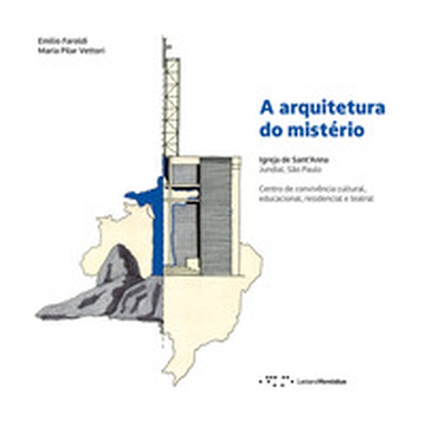 A arquitetura do mistério. Igreja de Sant'Anna Jundiaí, São Paulo. Centro de convivência cultural, educacional, residencial e teatral - Librerie.coop