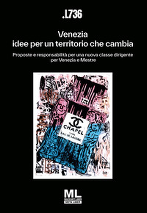 Venezia: idee per un territorio che cambia. Proposte e responsabilità per una nuova classe dirigente per Venezia e Mestre - Librerie.coop Venezia: idee per un territorio che cambia. Proposte e responsabilità per una nuova classe dirigente per Venezia e Mestre - Librerie.coop