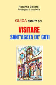 Guida smart per visitare Sant'Agata de Goti - Librerie.coop