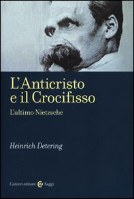 L'anticristo e il crocifisso. L'ultimo Nietzsche - Librerie.coop