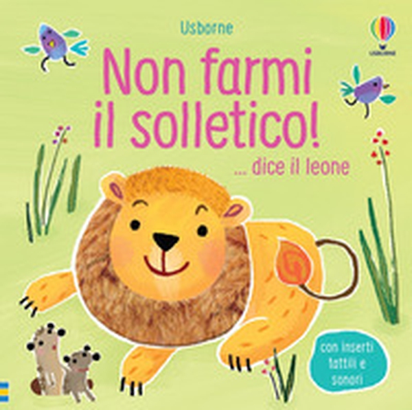 Non farmi il solletico! ...dice il leone - Librerie.coop Non farmi il solletico! ...dice il leone - Librerie.coop