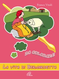 La vita di Bernardetta da colorare - Librerie.coop