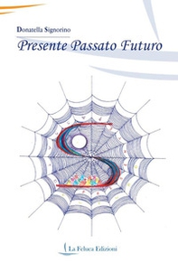 Presente passato futuro - Librerie.coop Presente passato futuro - Librerie.coop