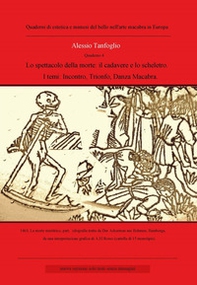 Lo spettacolo della morte: il cadavere e lo scheletro. I temi: incontro, trionfo della morte, danza macabra - Librerie.coop Lo spettacolo della morte: il cadavere e lo scheletro. I temi: incontro, trionfo della morte, danza macabra - Librerie.coop