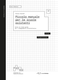 Piccolo manuale per le scuole esistenti. Verso le linee guida per l'adeguamento architettonico - Librerie.coop