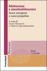 Adolescenza e pseudoadolescenza. Nuove emergenze e nuove prospettive - Librerie.coop