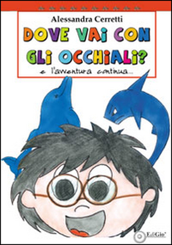 Dove vai con gli occhiali. L'avventura continua - Librerie.coop Dove vai con gli occhiali. L'avventura continua - Librerie.coop