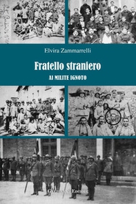 Fratello straniero. Al milite ignoto - Librerie.coop