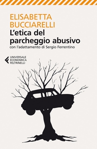 L'etica del parcheggio abusivo - Librerie.coop L'etica del parcheggio abusivo - Librerie.coop