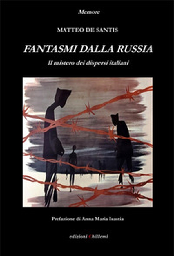 Fantasmi dalla Russia. Il mistero dei dispersi italiani - Librerie.coop Fantasmi dalla Russia. Il mistero dei dispersi italiani - Librerie.coop