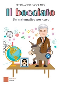Il bocciato. Un matematico per caso - Librerie.coop
