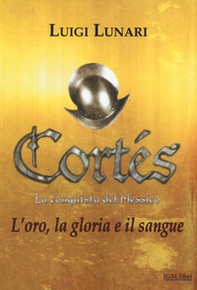 Cortés. La conquista del Messico - Librerie.coop