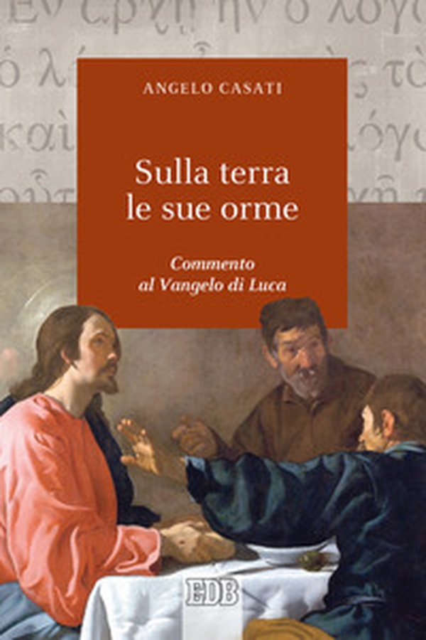 Sulla terra le sue orme. Commento al Vangelo di Luca - Librerie.coop Sulla terra le sue orme. Commento al Vangelo di Luca - Librerie.coop