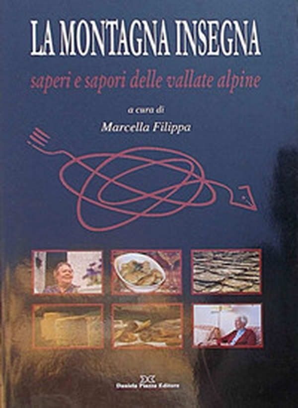 La montagna insegna. Saperi e sapori delle vallate alpine - Librerie.coop La montagna insegna. Saperi e sapori delle vallate alpine - Librerie.coop