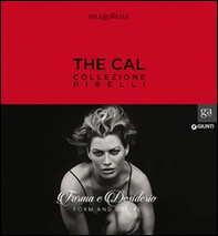 The Cal. Collezione Pirelli. Forma e desiderio. Form and desire. Ediz.italiana - Librerie.coop
