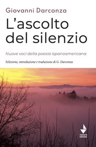 L'ascolto del silenzio. Nuove voci della poesia ispanoamericana - Librerie.coop