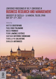 Conference Proceedings of the 1st Conference in Business Research and Management. University of Castilla. La Mancha, Toledo, Spain. May 26th-27th, 2022 - Librerie.coop