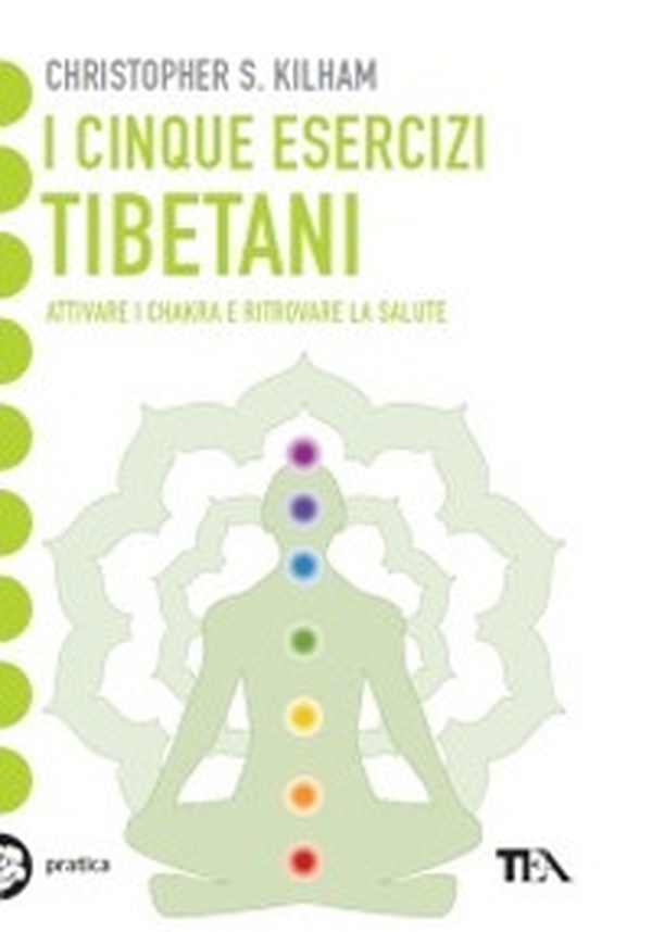 I cinque esercizi tibetani. Attivare i chakra e ritrovare la salute - Librerie.coop I cinque esercizi tibetani. Attivare i chakra e ritrovare la salute - Librerie.coop