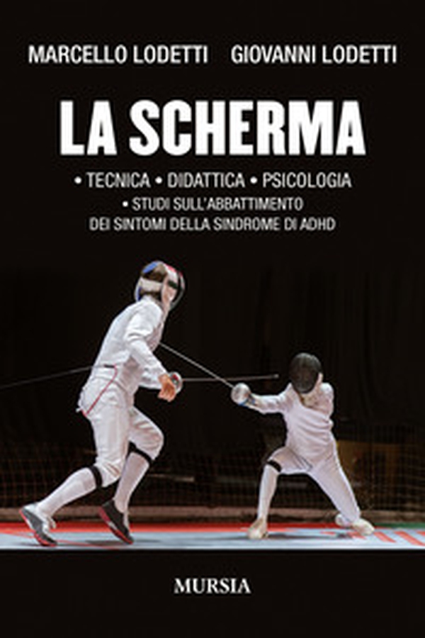 La scherma. Tecnica, didattica, psicologia, studi sull'abbattimento dei sintomi della sindrome di ADHD - Librerie.coop La scherma. Tecnica, didattica, psicologia, studi sull'abbattimento dei sintomi della sindrome di ADHD - Librerie.coop