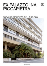 Ex Palazzo INA Piccapietra. Robaldo Morozzo della Rocca - Librerie.coop