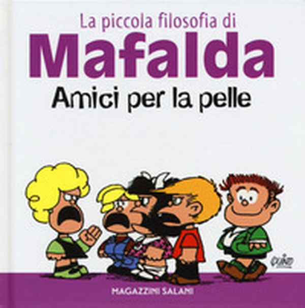 Amici per la pelle. La piccola filosofia di Mafalda - Librerie.coop Amici per la pelle. La piccola filosofia di Mafalda - Librerie.coop