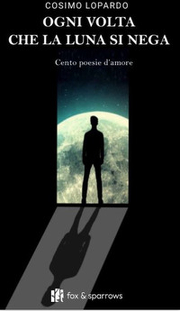 Ogni volta che la luna si nega. Cento poesie d'amore - Librerie.coop Ogni volta che la luna si nega. Cento poesie d'amore - Librerie.coop