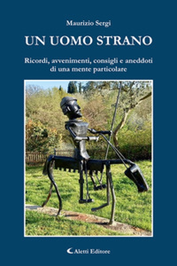 Un uomo strano (Ricordi, avvenimenti, consigli e aneddoti di una mente particolare) - Librerie.coop Un uomo strano (Ricordi, avvenimenti, consigli e aneddoti di una mente particolare) - Librerie.coop