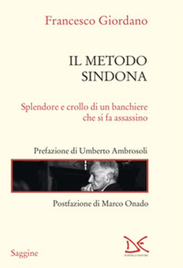 Il metodo Sindona. Splendore e crollo di un banchiere che si fa assassino - Librerie.coop Il metodo Sindona. Splendore e crollo di un banchiere che si fa assassino - Librerie.coop