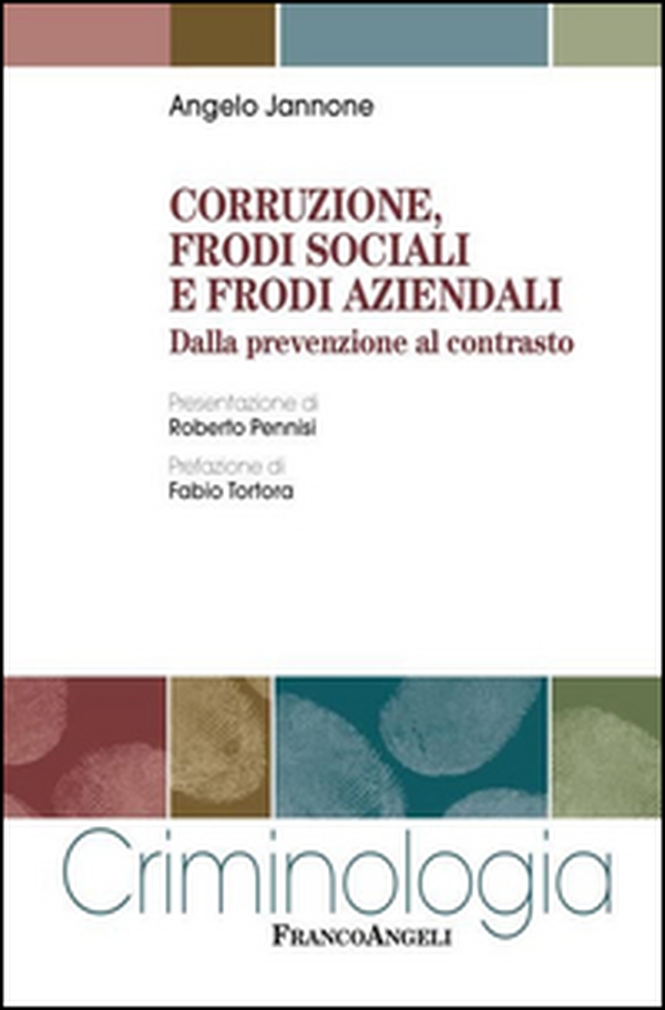 Corruzione, frodi sociali e frodi aziendali. Dalla prevenzione al contrasto - Librerie.coop Corruzione, frodi sociali e frodi aziendali. Dalla prevenzione al contrasto - Librerie.coop