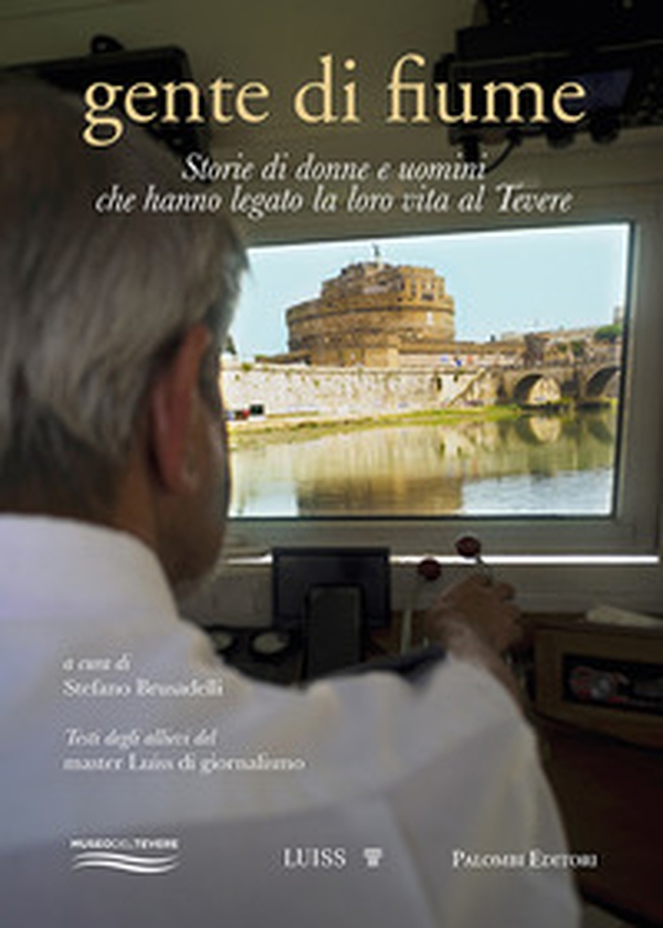 Gente di fiume. Storie di donne e uomini che hanno legato la loro vita al Tevere - Librerie.coop Gente di fiume. Storie di donne e uomini che hanno legato la loro vita al Tevere - Librerie.coop