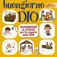 Buongiorno Dio. Quadernone di attività per la scoperta della fede - Librerie.coop