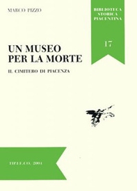 Un museo per la morte. Il cimitero di Piacenza - Librerie.coop
