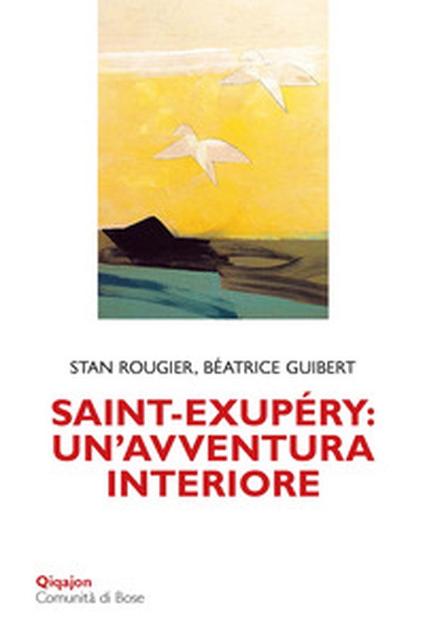 Saint-Exupéry: un'avventura interiore - Librerie.coop Saint-Exupéry: un'avventura interiore - Librerie.coop
