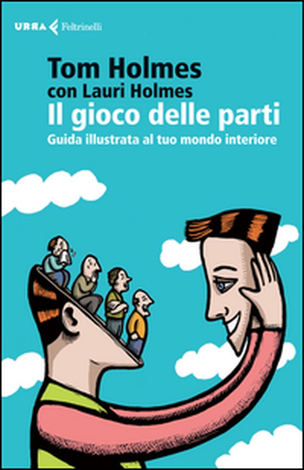 Il gioco delle parti. Guida illustrata al tuo mondo interiore - Librerie.coop Il gioco delle parti. Guida illustrata al tuo mondo interiore - Librerie.coop