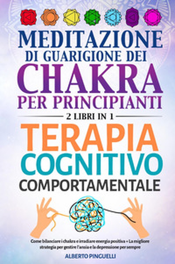Meditazione di guarigione dei chakra per principianti-Terapia cognitivo-comportamentale - Librerie.coop Meditazione di guarigione dei chakra per principianti-Terapia cognitivo-comportamentale - Librerie.coop