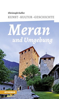Meran und umgebung. Kunst, kultur, Geschichte - Librerie.coop Meran und umgebung. Kunst, kultur, Geschichte - Librerie.coop