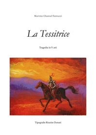 La tessitrice. Tragedia in V atti - Librerie.coop La tessitrice. Tragedia in V atti - Librerie.coop