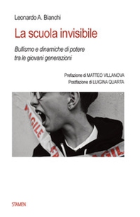 La scuola invisibile. Bullismo e dinamiche di potere tra le giovani generazioni - Librerie.coop La scuola invisibile. Bullismo e dinamiche di potere tra le giovani generazioni - Librerie.coop
