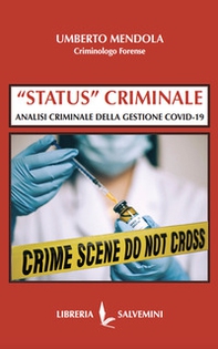 «Status» criminale. Analisi criminale della gestione Covid-19 - Librerie.coop «Status» criminale. Analisi criminale della gestione Covid-19 - Librerie.coop