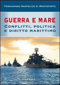 Guerra e mare. Conflitti, politica e diritto marittimo - Librerie.coop