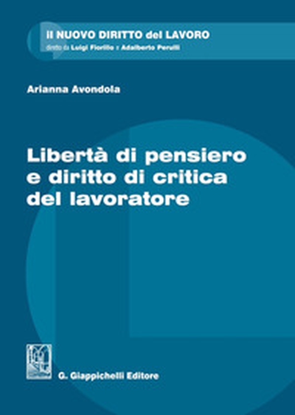 Libertà di pensiero e diritto di critica del lavoratore - Librerie.coop Libertà di pensiero e diritto di critica del lavoratore - Librerie.coop
