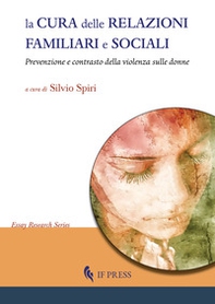 La cura delle relazioni familiari e sociali. Prevenzione e contrasto della violenza sulle donne - Librerie.coop La cura delle relazioni familiari e sociali. Prevenzione e contrasto della violenza sulle donne - Librerie.coop