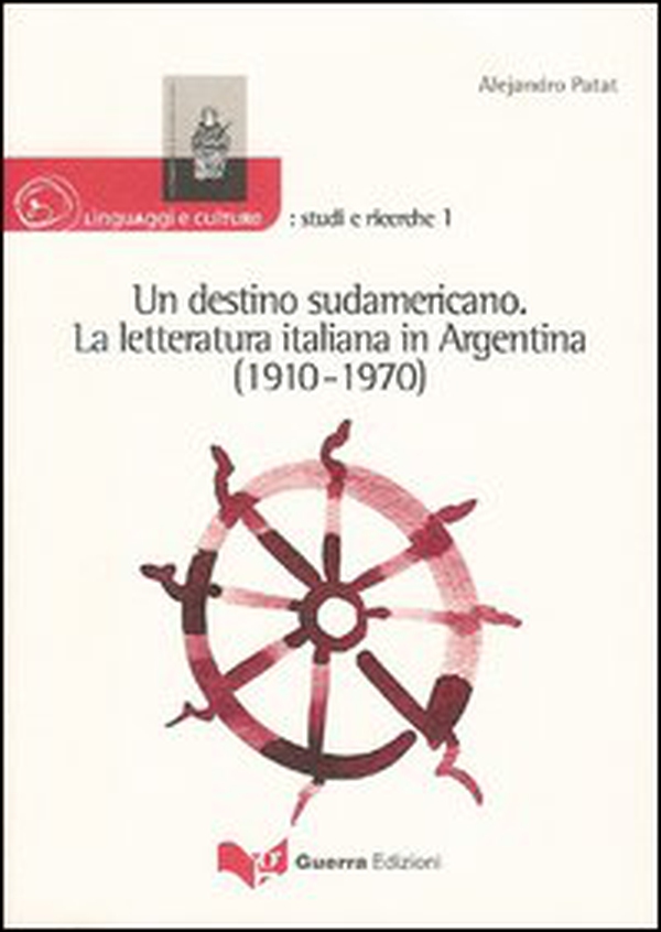 Un destino sudamericano. La letteratura italiana in Argentina (1910-1970) - Librerie.coop Un destino sudamericano. La letteratura italiana in Argentina (1910-1970) - Librerie.coop