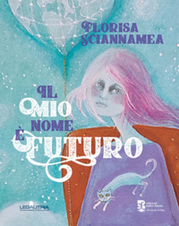 Il mio nome è Futuro - Librerie.coop Il mio nome è Futuro - Librerie.coop