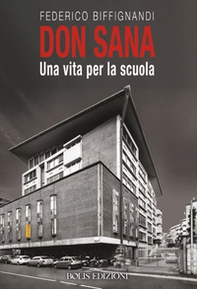 Don Sana. Una vita per la scuola - Librerie.coop