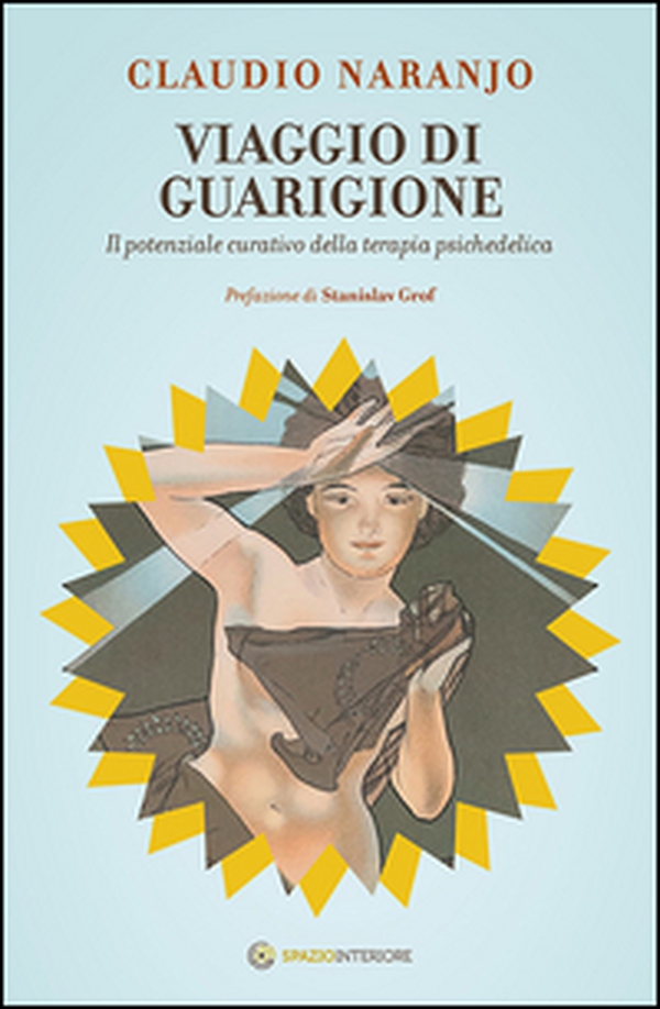 Viaggio di guarigione. Il potenziale della terapia psichedelica - Librerie.coop Viaggio di guarigione. Il potenziale della terapia psichedelica - Librerie.coop
